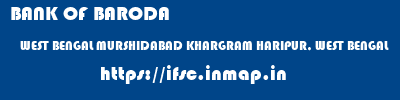 BANK OF BARODA  WEST BENGAL MURSHIDABAD KHARGRAM HARIPUR, WEST BENGAL  ifsc code